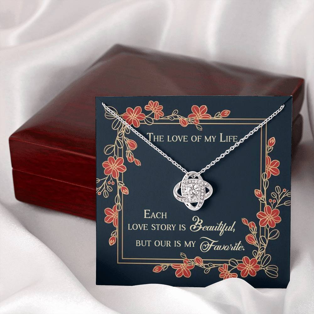 THE LOVE OF MY FIFE, LOVE KNOT NECKLACE, BIRTHDAY GIFT FOR HER, NECKLACE WITH MESSGAE CARD, ANNIVERSARY AND VALENTINE GIFT