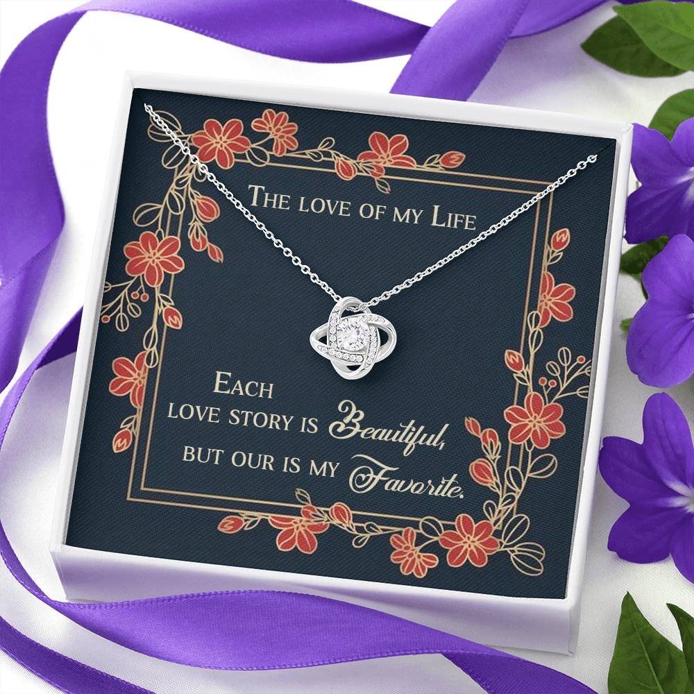 THE LOVE OF MY FIFE, LOVE KNOT NECKLACE, BIRTHDAY GIFT FOR HER, NECKLACE WITH MESSGAE CARD, ANNIVERSARY AND VALENTINE GIFT