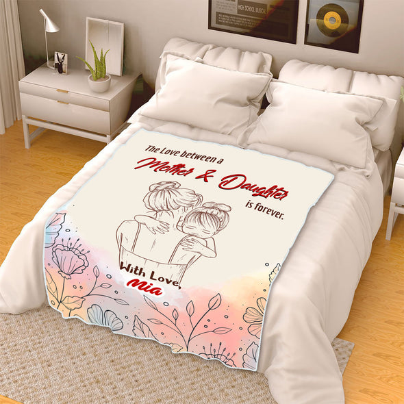 "The Love Between A Mother & Daughter Is Forever "- Personalized Blanket