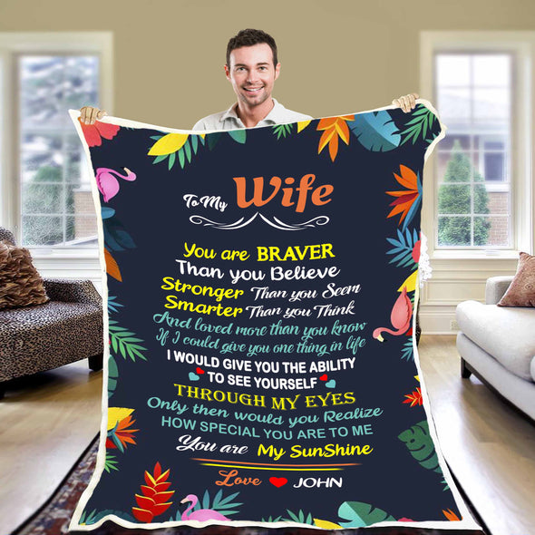 To My Wife "You Are Braver Than You Believe Custom Blanket"