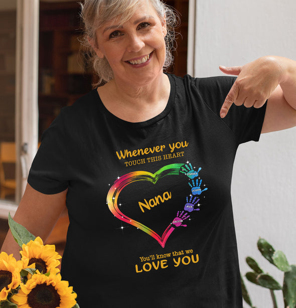 Nana Whenever You Touch This Heart You Will Know We Love You Personalized Unisex T-Shirt