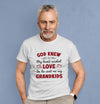 God Knew My Heart Needed Love So He Sent Me My Grandkids T-shirt For Grandparents