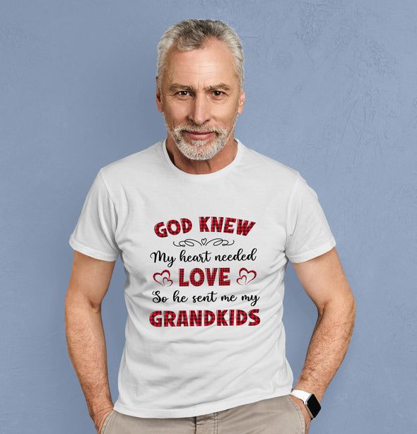 God Knew My Heart Needed Love So He Sent Me My Grandkids T-shirt For Grandparents
