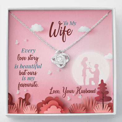 To My Wife Necklace- Our Love Story Is My Favorite
